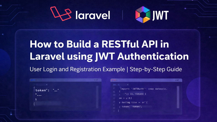 How to Build a RESTful API in Laravel using JWT Authentication